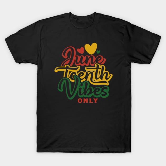 Juneteenth Vibes Only 2 T-Shirt by Trinity Trinkets Custom Creations